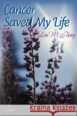 Cancer Saved My Life Lois W. Berry 9780595149698 Writers Club Press - książka