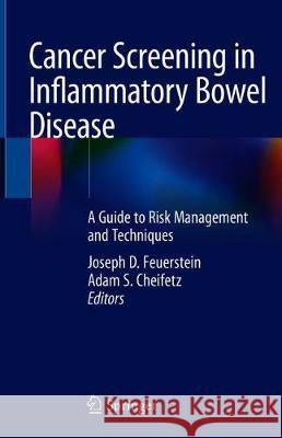 Cancer Screening in Inflammatory Bowel Disease: A Guide to Risk Management and Techniques Feuerstein, Joseph D. 9783030153007 Springer - książka