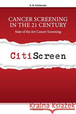 Cancer Screening in the 21 Century: State of the Art Cancer Screening B M Petrikovsky 9789975153904 Eliva Press - książka