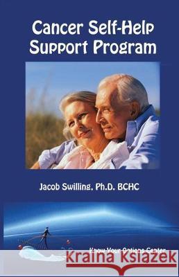 Cancer Self-Help Support Program: Cancer Patients, Family, Caregivers, and Friends Jacob Swilling 9781492178910 Createspace Independent Publishing Platform - książka