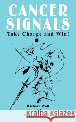 Cancer Signals: Take Charge and Win! Wolf, Barbara 9781410767042 Authorhouse - książka