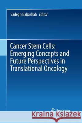 Cancer Stem Cells: Emerging Concepts and Future Perspectives in Translational Oncology Sadegh Babashah 9783319363936 Springer - książka