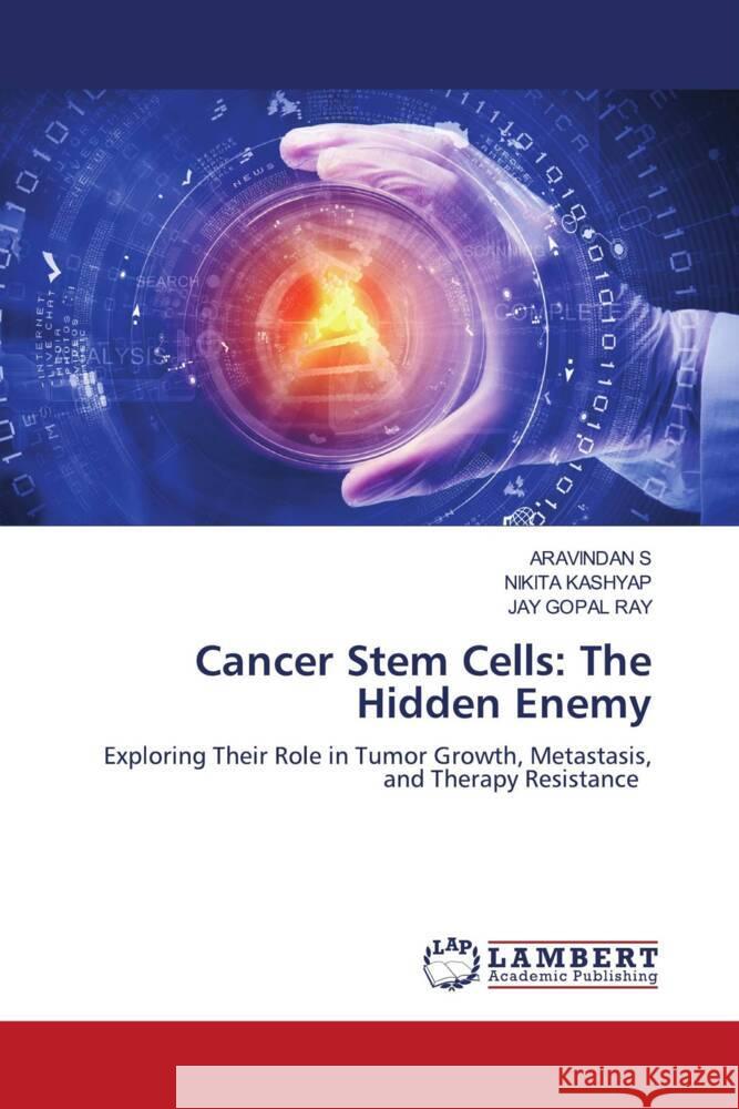 Cancer Stem Cells: The Hidden Enemy S, Aravindan, Kashyap, Nikita, Ray, Jay Gopal 9786208439019 LAP Lambert Academic Publishing - książka