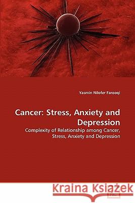 Cancer: Stress, Anxiety and Depression Yasmin Nilofer Farooqi 9783639353464 VDM Verlag - książka