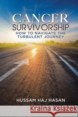 Cancer Survivorship: How to Navigate the Turbulent Journey Hussam Ha 9781734492101 Hussam Haj Hasan - książka