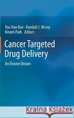 Cancer Targeted Drug Delivery: An Elusive Dream Bae, You Han 9781461478751 Springer - książka