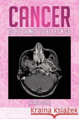 Cancer To Be Or Not To Be Let'n Go Anderson, Paulajean Anne 9781479784455 Xlibris Corporation - książka