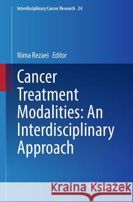 Cancer Treatment Modalities: An Interdisciplinary Approach Nima Rezaei 9783032038654 Springer - książka