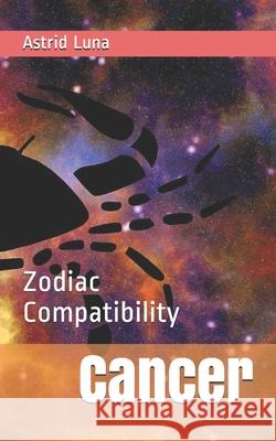 Cancer: Zodiac Compatibility Astrid Luna 9781656088338 Independently Published - książka