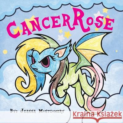 CancerRose Books That Heal Jeanna Montgomery 9781633085909 Chalfant Eckert Publishing - książka