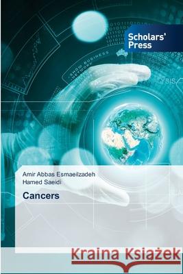 Cancers Amir Abbas Esmaeilzadeh Hamed Saeidi 9786206771982 Scholars' Press - książka