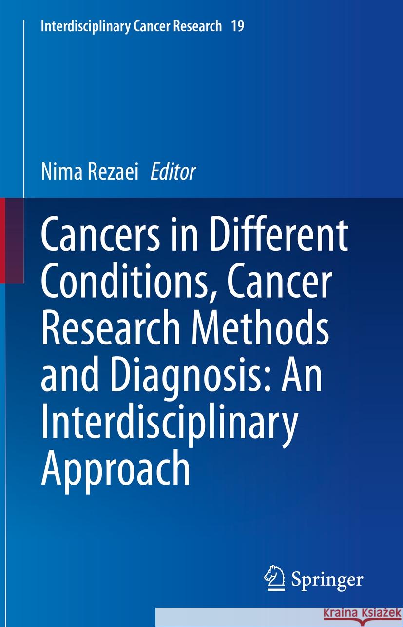 Cancers in Different Conditions, Cancer Research Methods and Diagnosis: An Interdisciplinary Approach Nima Rezaei 9783031935213 Springer - książka