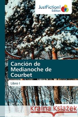 Canción de Medianoche de Courbet Steinfeld, Gerardo 9786203574982 Justfiction Edition - książka