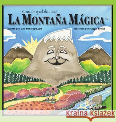 Canción y relato sobre La Montaña Mágica Dancing-Light, Lisa 9781736501238 Dancing Light Enterprises, LLC - książka