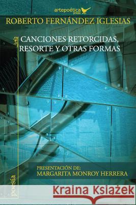 Canciones retorcidas, Resorte y otras formas Monroy Herrera, Margarita 9781940075129 Artepoetica Press Inc. - książka