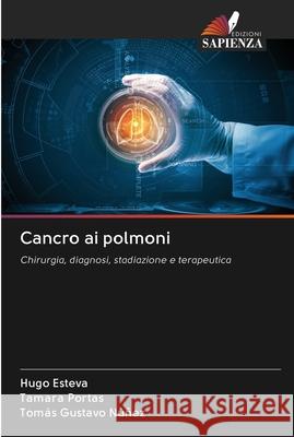 Cancro ai polmoni Hugo Esteva Tamara Portas Tom 9786202610841 Edizioni Sapienza - książka