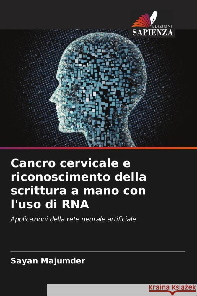 Cancro cervicale e riconoscimento della scrittura a mano con l'uso di RNA Majumder, Sayan 9786206448624 Edizioni Sapienza - książka