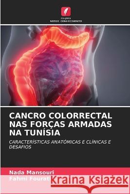 Cancro Colorrectal NAS Forças Armadas Na Tunísia Mansouri, Nada 9786205323830 Edicoes Nosso Conhecimento - książka