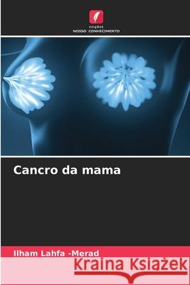 Cancro da mama Lahfa -Merad, Ilham 9786206835172 Edições Nosso Conhecimento - książka