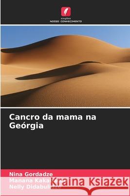Cancro da mama na Geórgia Gordadze, Nina, Kakabadze, Manana, Didabulidze, Nelly 9786209329050 Edições Nosso Conhecimento - książka
