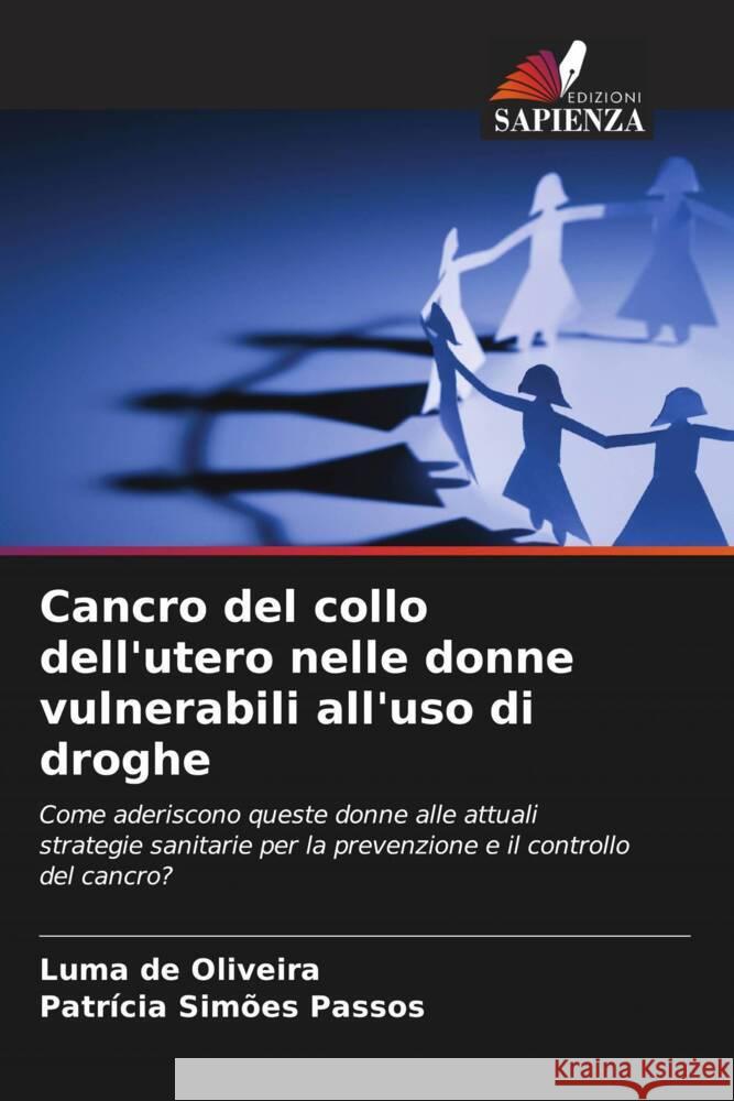 Cancro del collo dell'utero nelle donne vulnerabili all'uso di droghe de Oliveira, Luma, Simões Passos, Patrícia 9786206448501 Edizioni Sapienza - książka