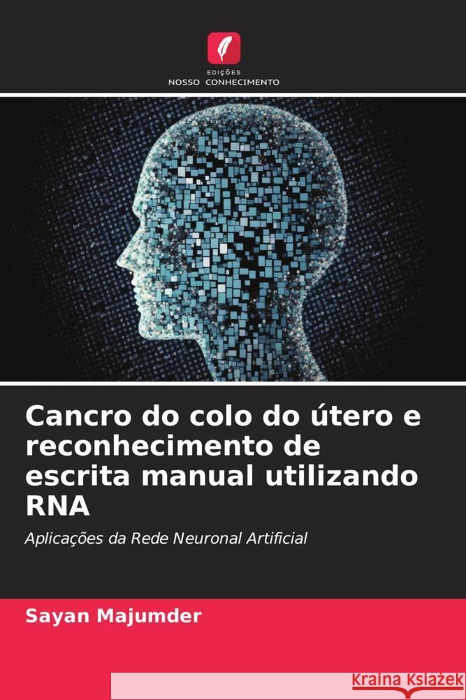 Cancro do colo do útero e reconhecimento de escrita manual utilizando RNA Majumder, Sayan 9786206448631 Edições Nosso Conhecimento - książka