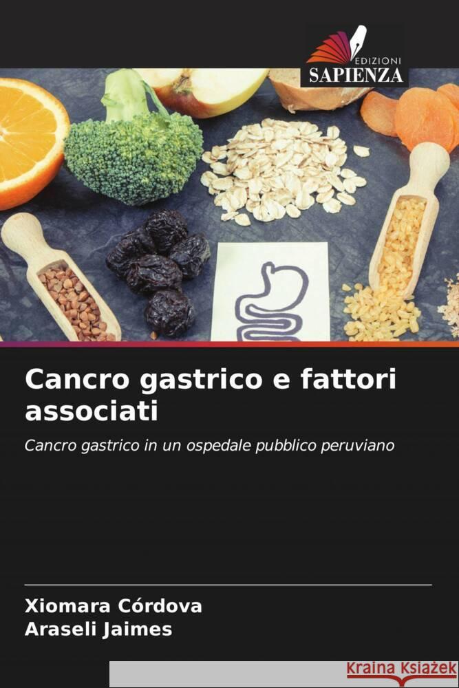 Cancro gastrico e fattori associati Xiomara C?rdova Araseli Jaimes 9786208145033 Edizioni Sapienza - książka