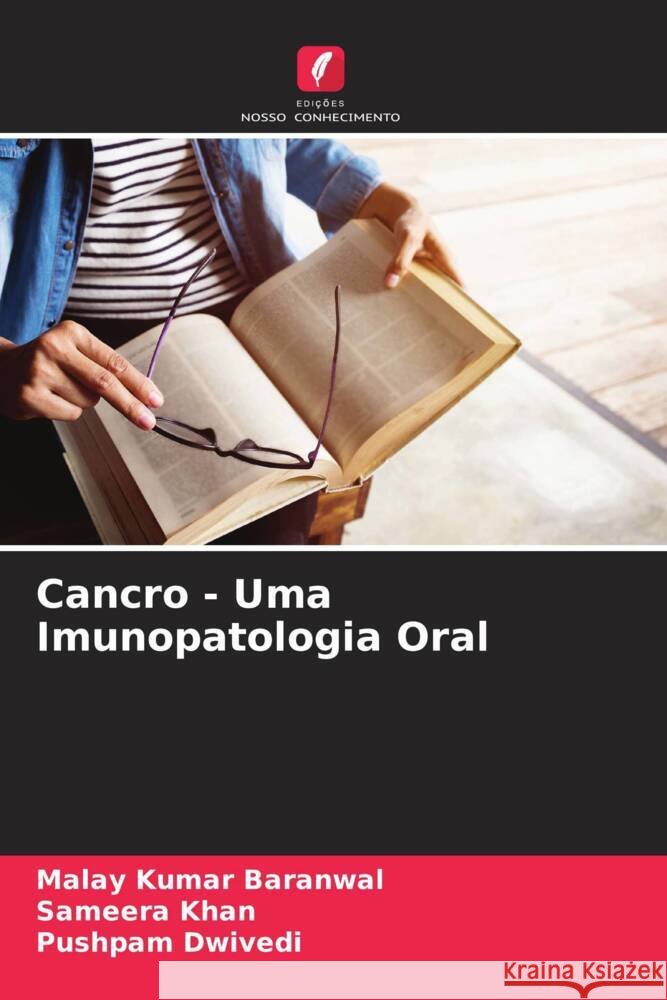 Cancro - Uma Imunopatologia Oral Malay Kumar Baranwal Sameera Khan Pushpam Dwivedi 9786207385270 Edicoes Nosso Conhecimento - książka