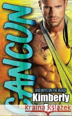 Cancun: Bad Boys on the Beach: A Standalone Romance Novel Kimberly Fox 9781530850358 Createspace Independent Publishing Platform - książka