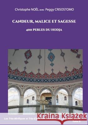 Candeur, malice et sagesse: 400 perles du Hodja No Peggy Crisostomo 9782322396740 Books on Demand - książka