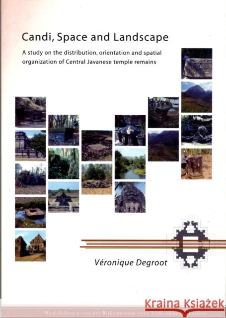 Candi, Space and Landscape: A Study on the Distribution, Orientation and Spatial Organization of Central Javanese Temple Remains deGroot, V. M. y. 9789088900396 Sidestone Press - książka