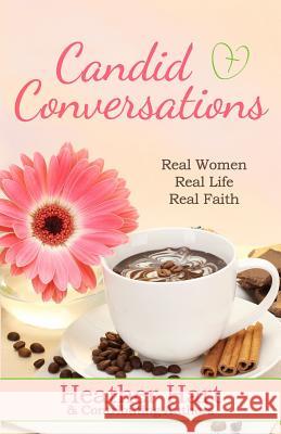 Candid Conversations: Real Women. Real Life. Real Faith. Heather Hart 9781721630547 Createspace Independent Publishing Platform - książka