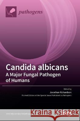 Candida albicans A Major Fungal Pathogen of Humans Jonathan Richardson   9783036545554 Mdpi AG - książka