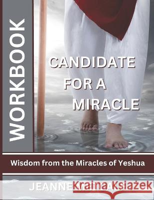 Candidate for a Miracle: Wisdom from the Miracles of Yeshua Jeanne Metcalf   9781926489872 Cegullah Publishing - książka