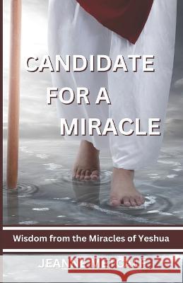 Candidate for a Miracle: Wisdom from the Miracles of Yeshua Jeanne Metcalf   9781926489889 Cegullah Publishing - książka