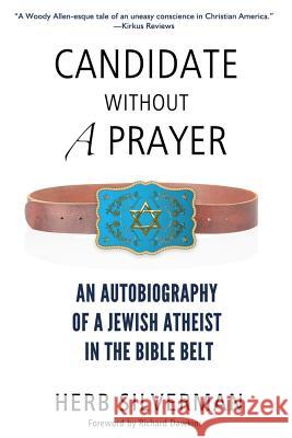Candidate Without a Prayer: An Autobiography of a Jewish Atheist in the Bible Belt Herb Silverman Richard Dawkins 9780984493296 Pitchstone Publishing - książka