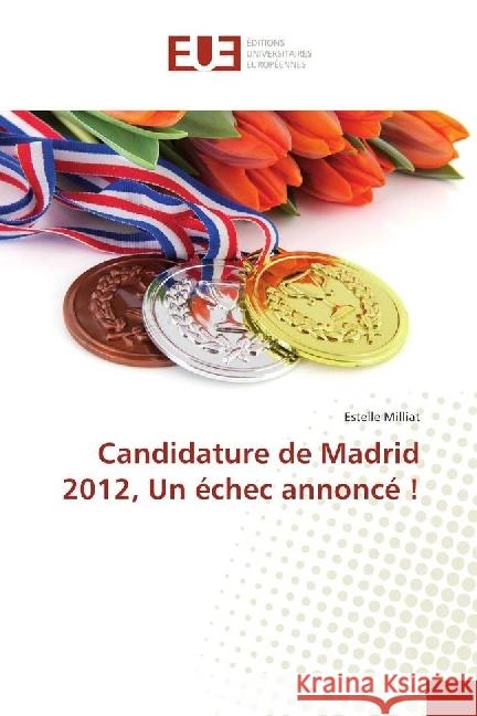 Candidature de Madrid 2012, Un échec annoncé ! Milliat, Estelle 9783639839982 Éditions universitaires européennes - książka