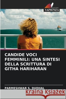 CANDIDE VOCI FEMMINILI: UNA SINTESI DELLA SCRITTURA DI GITHA HARIHARAN DUDHAL, PARMESHWAR S. 9786209522093 Edizioni Sapienza - książka