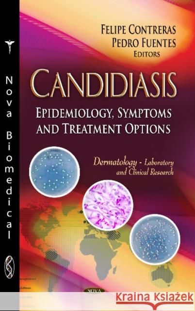 Candidiasis: Epidemiology, Symptoms & Treatment Options Felipe Contreras, Pedro Fuentes 9781626188709 Nova Science Publishers Inc - książka