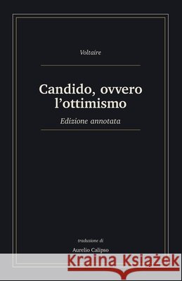 Candido, ovvero l'ottimismo: Edizione annotata Calipso, Aurelio, Voltaire 9798171323981 Independently Published - książka