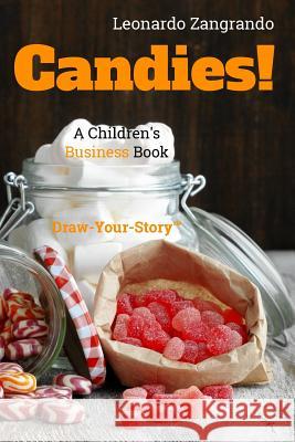 Candies!: A Children's Business Book - Draw-Your-Story version Zangrando, Leonardo 9781536848861 Createspace Independent Publishing Platform - książka