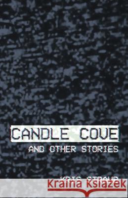 Candle Cove and Other Stories Kris Straub 9781519479433 Createspace - książka