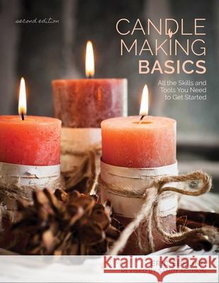 Candle Making Basics: All the Skills and Tools You Need to Get Started Eric Ebeling Scott Ham Alan Wycheck 9780811718363 Stackpole Books - książka