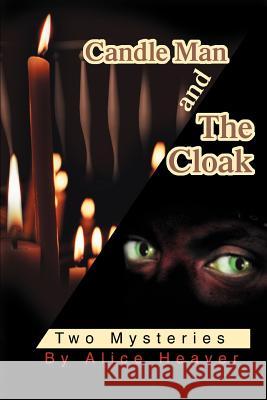 Candle Man and The Cloak: Two Mysteries Heaver, Alice 9780595296354 iUniverse - książka