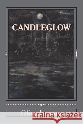 Candleglow: A Collection of Poems, Short Stories and Paintings Oliva Lenore 9781984998057 Createspace Independent Publishing Platform - książka