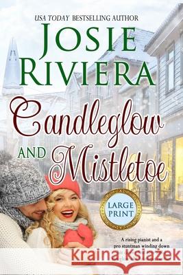 Candleglow and Mistletoe: Large Print Edition Josie Riviera 9781095332207 Independently Published - książka