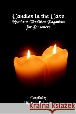Candles In The Cave: Northern Tradition Paganism for Prisoners Raven Kaldera 9781938197109 Asphodel Press. - książka