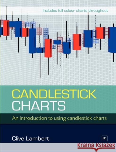 Candlestick Charts: An introduction to using candlestick charts Clive Lambert 9781905641741 Harriman House Publishing - książka