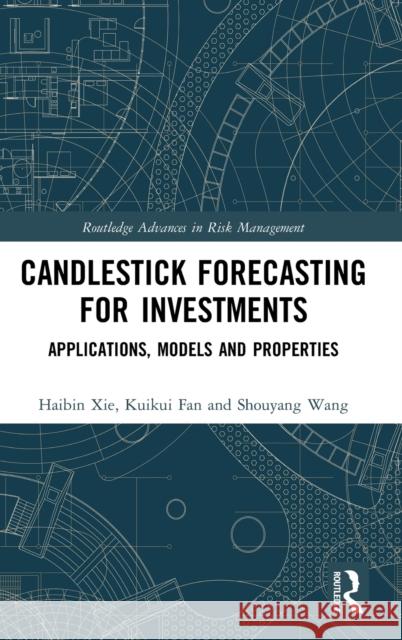 Candlestick Forecasting for Investments: Applications, Models and Properties Haibin Xie Kuikui Fan Shouyang Wang 9780367703370 Routledge - książka