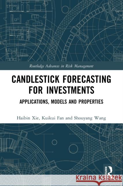 Candlestick Forecasting for Investments: Applications, Models and Properties Xie, Haibin 9780367703394 Taylor & Francis Ltd - książka